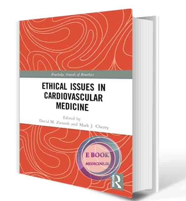 دانلود کتاب Ethical Issues in Cardiovascular Medicine (Routledge Annals of Bioethics) 1st Edition2021 (ORIGINAL PDF)